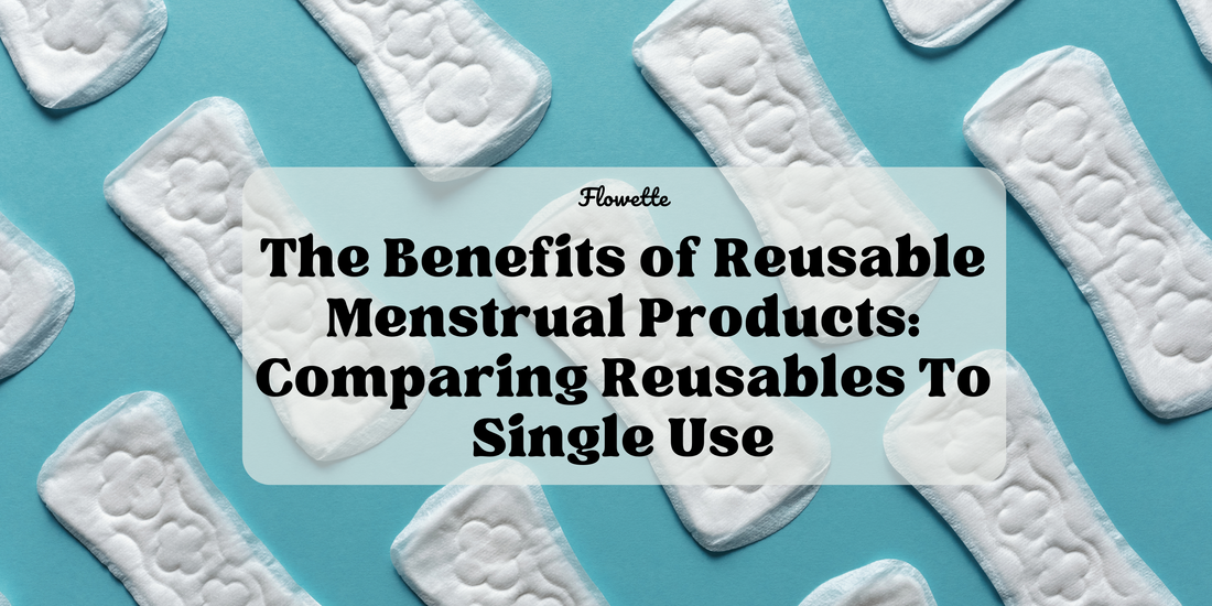 The Benefits of Reusable Menstrual Products: Comparing Flowette's Super Plus Period Underwear to Pads and Tampons